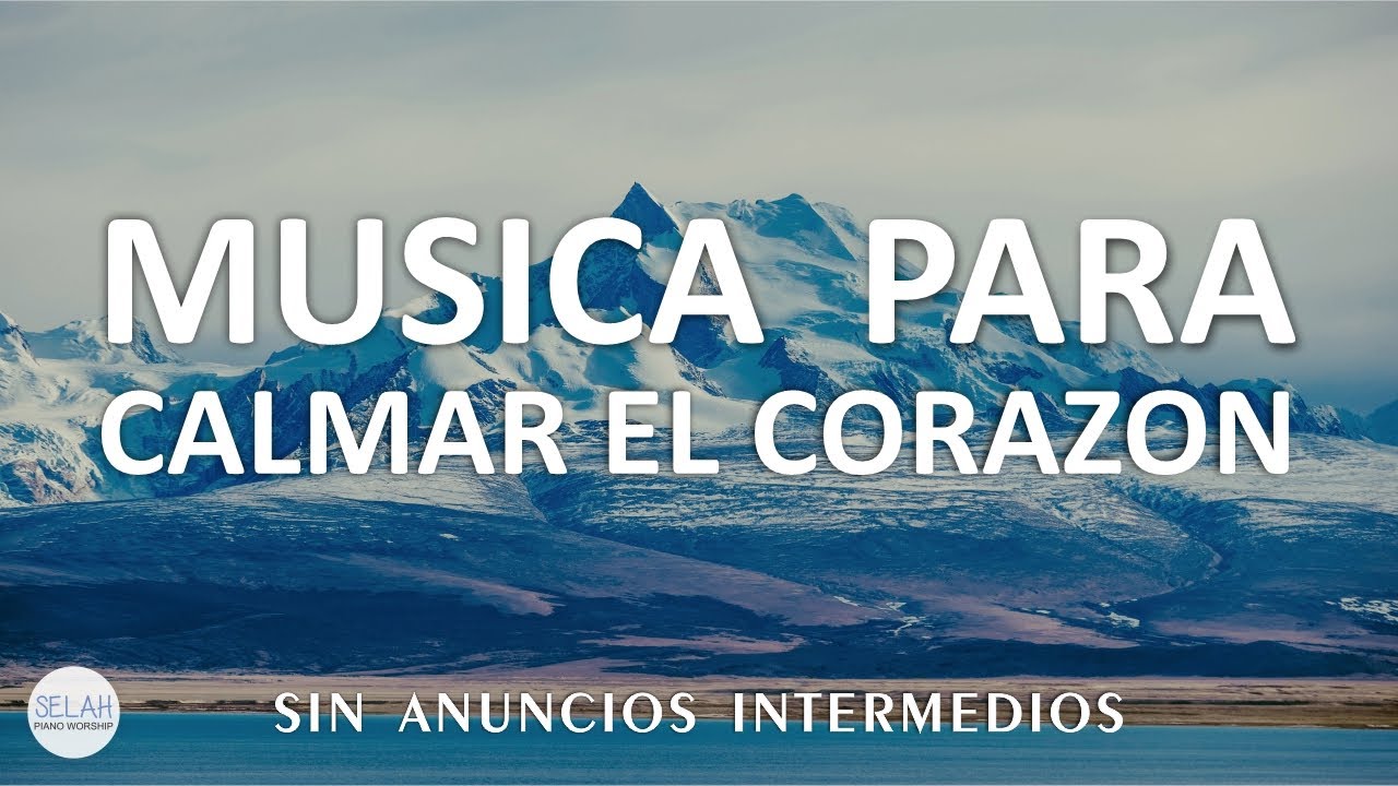 MUSICA CRISTIANA INSTRUMENTAL SIN ANUNCIOS INTERMEDIOS - MUSICA PARA CALMAR EL CORAZON