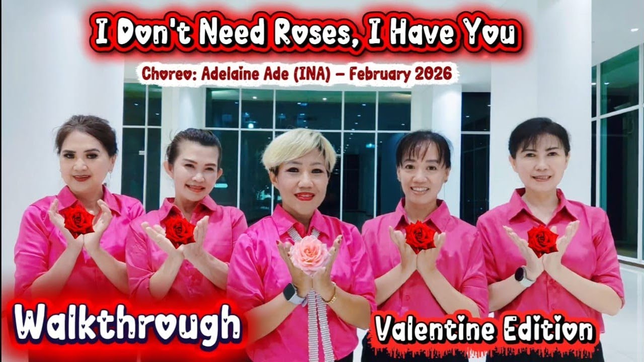I Don't Need Roses, I Have You - Line Dance - Walkthrough -Choreo: Adelaine Ade (INA) - Feb 2026