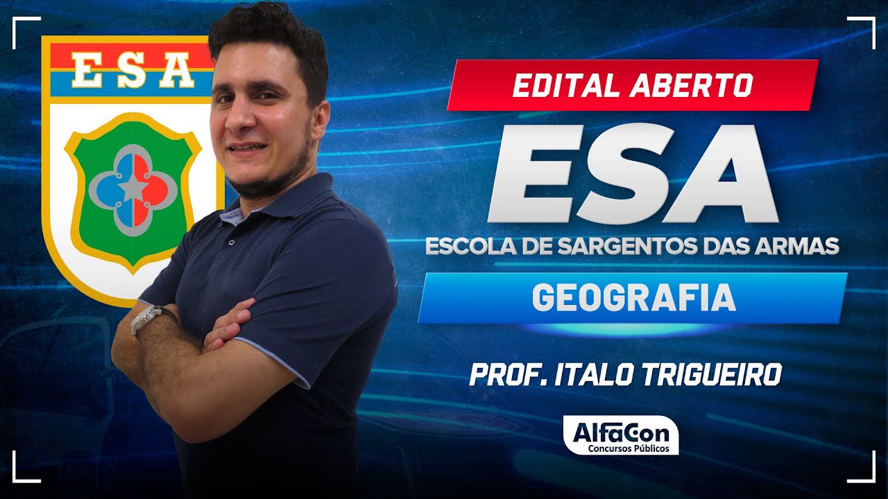 Concurso ESA 2024 - Aula de Geografia - Edital Aberto - AlfaCon