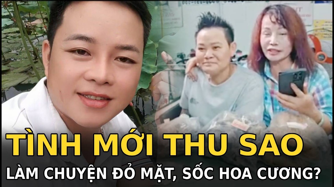 T&igrave;nh mới Thu Sao l&agrave;m chuyện đỏ mặt, sốc Hoa Cương?