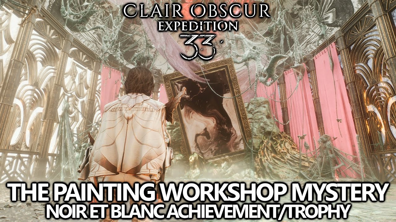 Clair Obscur Expedition 33 - Painting Workshop Mystery - Noir et Blanc Achievement/Trophy Guide