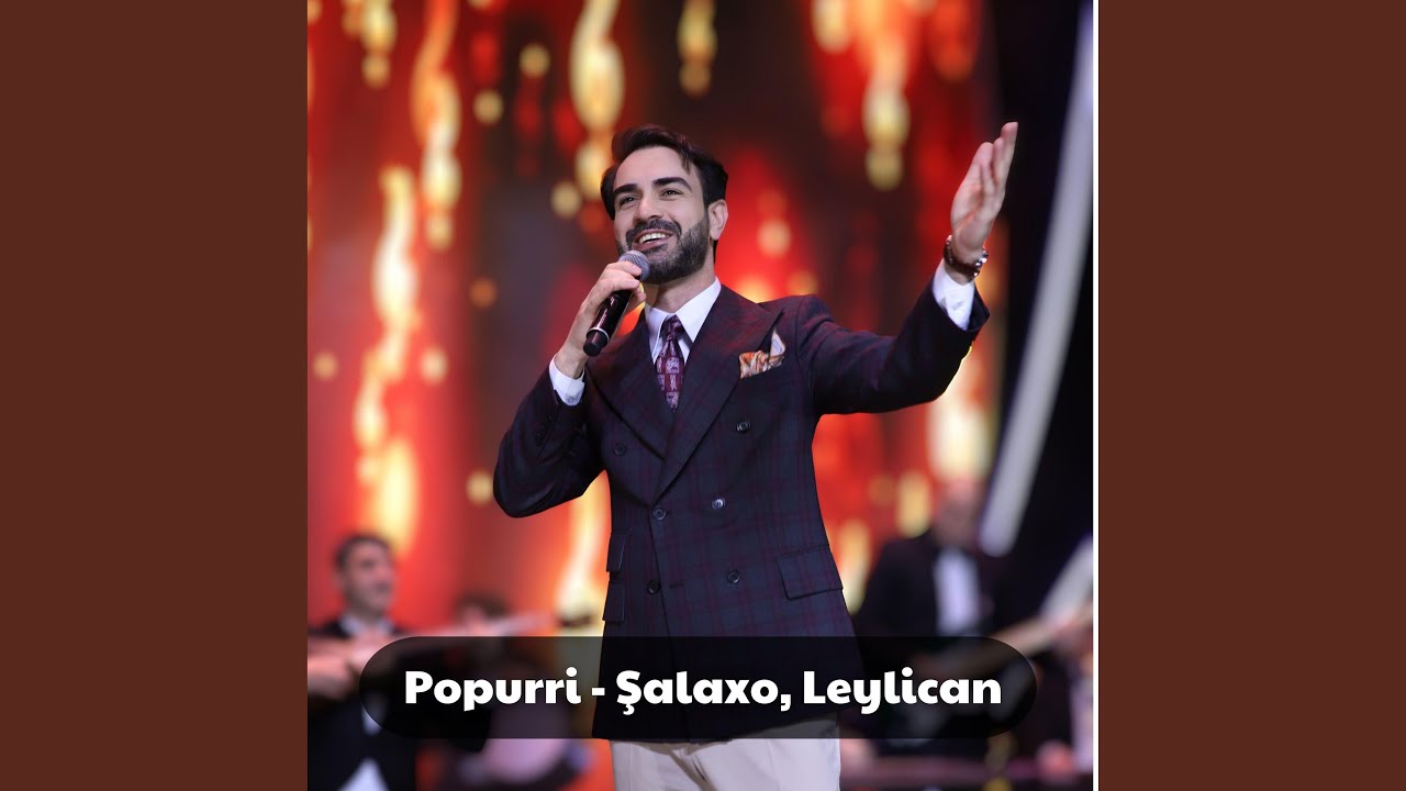 Popurri - Leylican, Şalaxo, oynaq musiqilər