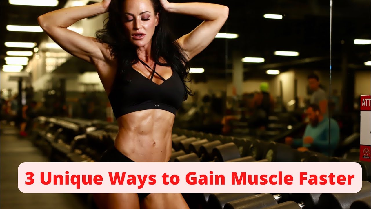 Gain Muscle Faster - 3 Methods to Try This Week