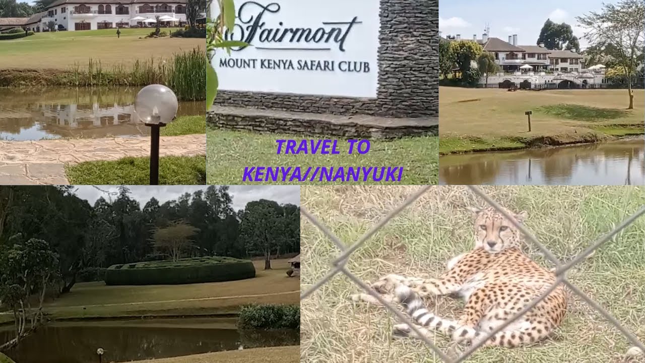 TRAVEL WITH ME TO FAIRMONT MOUNT KENYA SAFARI CLUB//NANYUKI