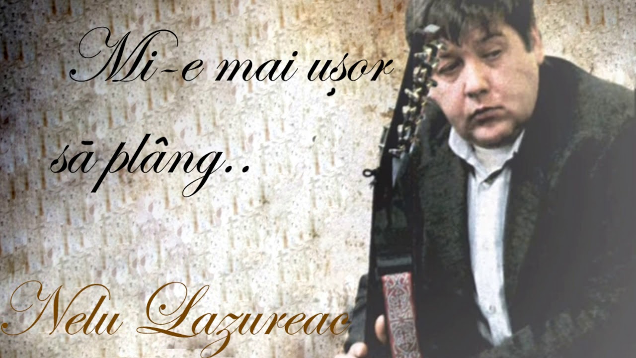 Mi-e mai ușor să  plâng eu singur - Nelu Lazoreac