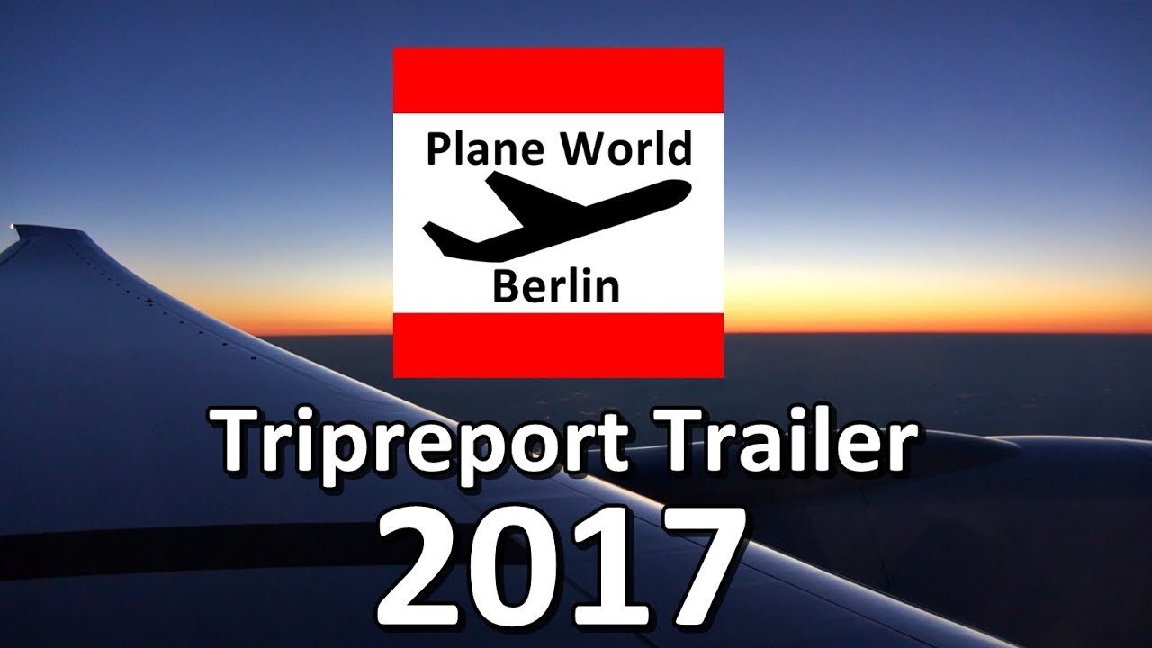PlaneWorldBerlin Tripreport Trailer 2017