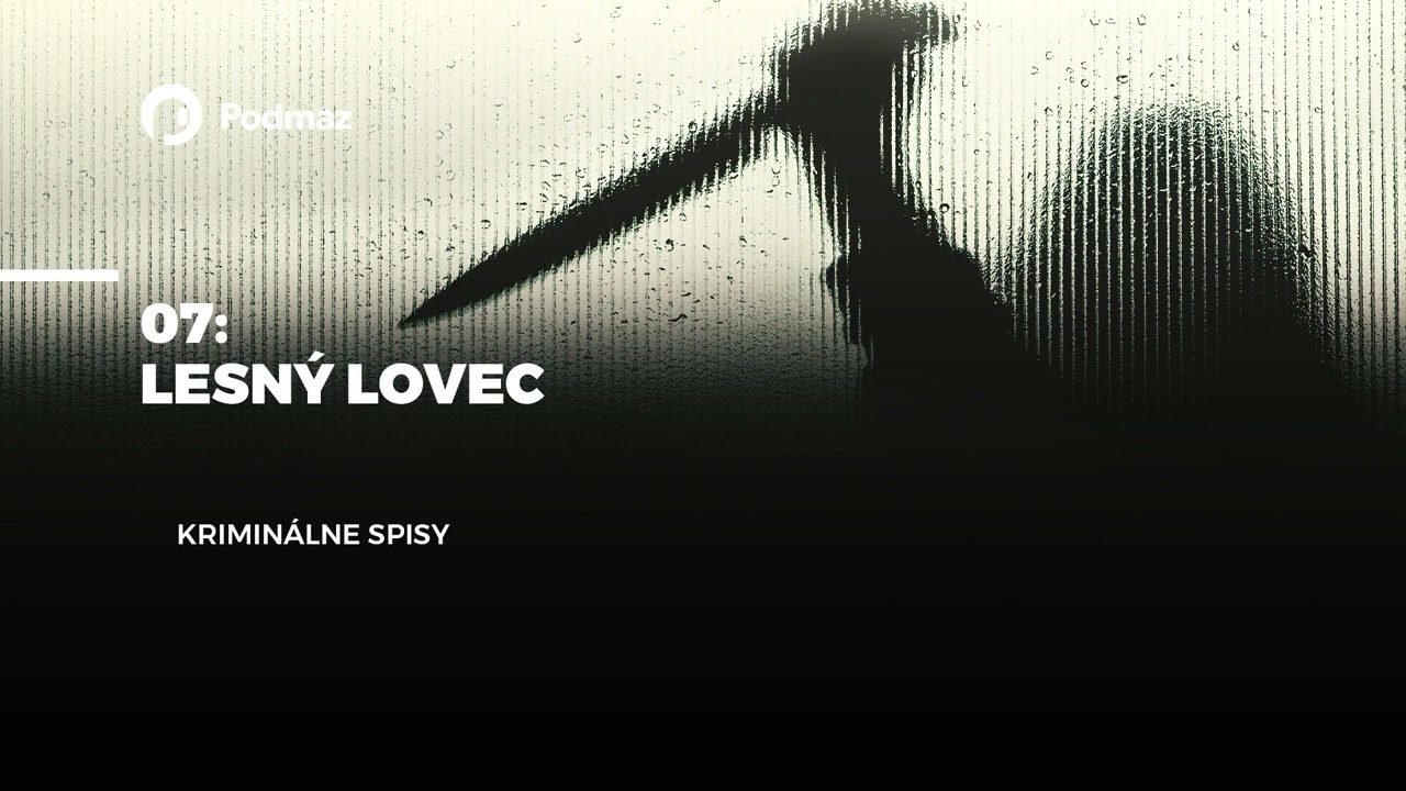 Lesný lovec (podcast: KRIMINÁLNE SPISY)