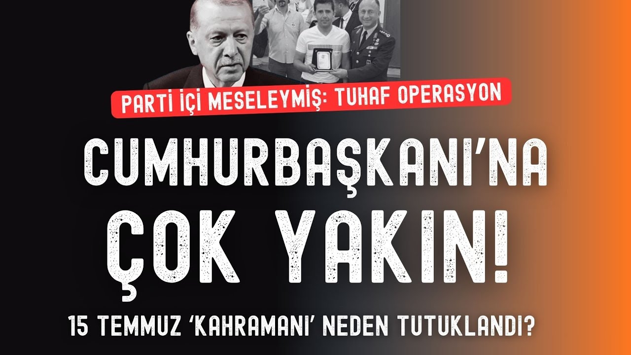 Cumhurbaşkanı'na çok yakın! Parti içi meseleymiş! 15 Temmuz 'kahramanı' neden tutuklandı? | Ajans