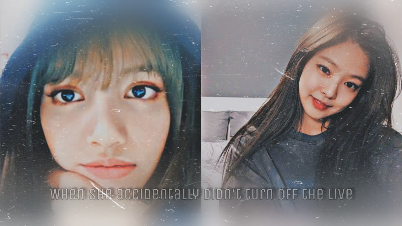 •When she accidentally didn't turn off the live [Jenlisa Oneshot]