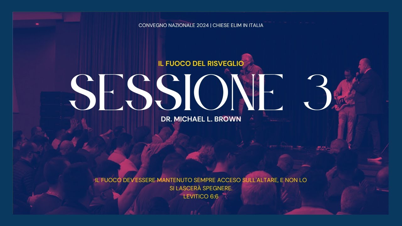 Il fuoco del Risveglio | Sessione 3 - dr Michael L. Brown | Convegno Nazionale Chiese Elim in Italia