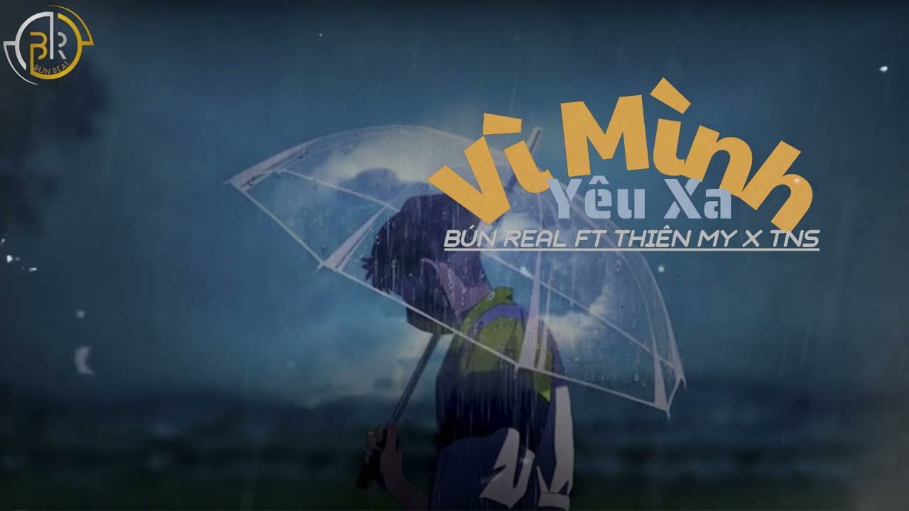 V&Igrave; M&Igrave;NH Y&Ecirc;U XA - B&Uacute;N REAL ft Thi&ecirc;n My, TNS