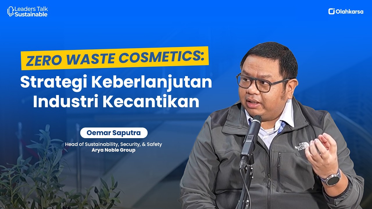 LeadsTalk #20 - Strategi Zero Waste Cosmetic dalam Menjawab Tantangan Keberlanjutan Bisnis