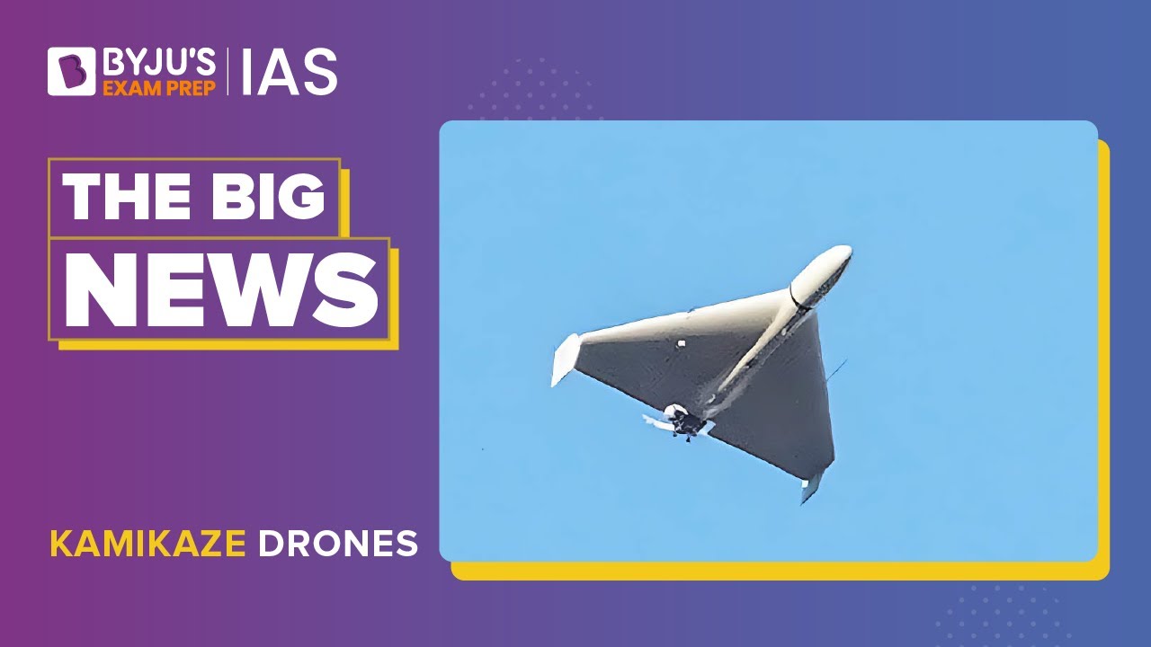 Kamikaze Drones | UPSC Prelims & Mains 2023
