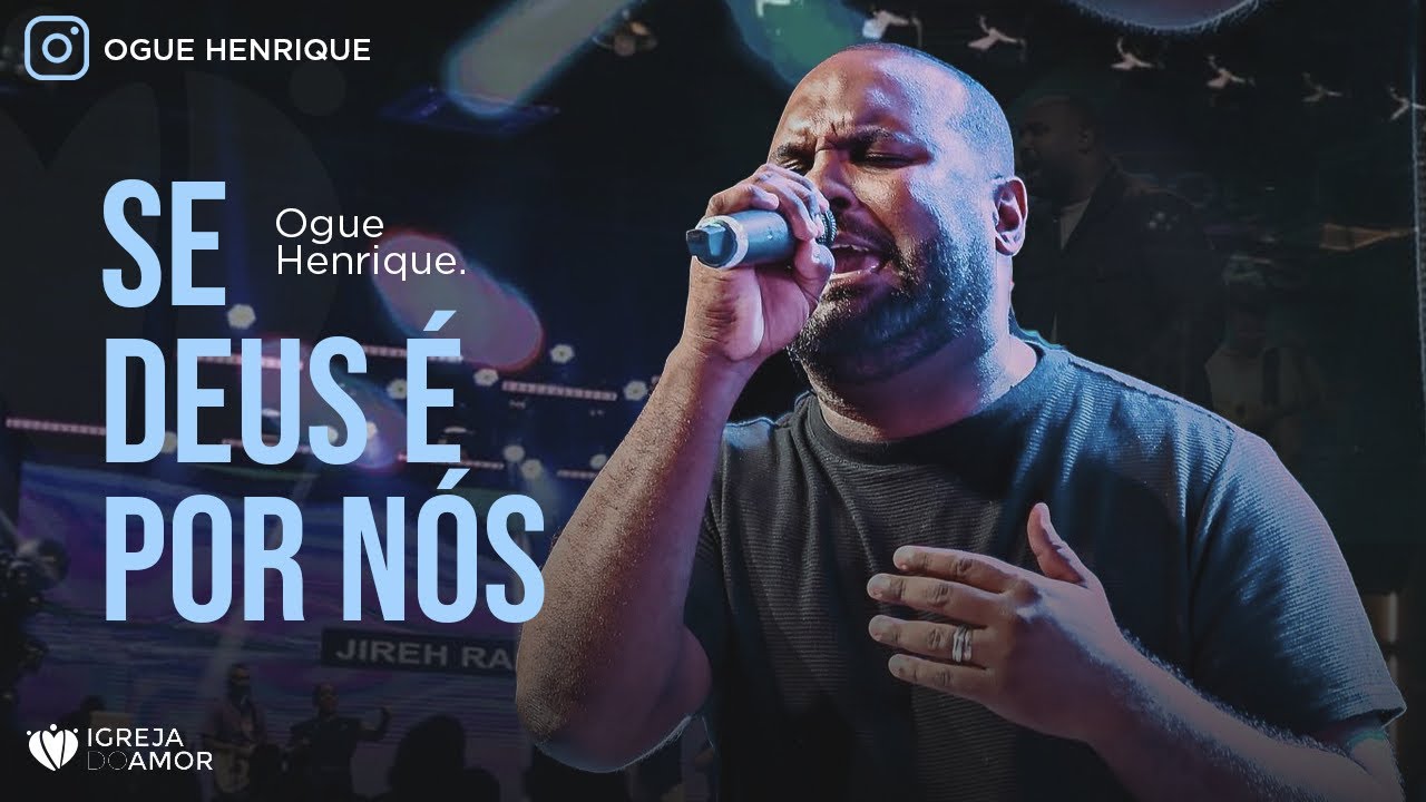 SE DEUS É POR NÓS | OGUE HENRIQUE | IGREJA DO AMOR