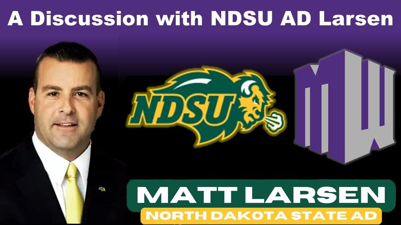 NDSU AD Matt Larsen Discusses the Move to FBS, Football Schedules, Mountain West, NCAA Waiver & More
