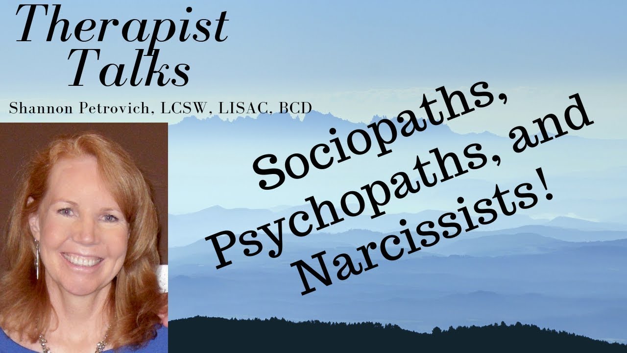 Sociopaths, Psychopaths, and Malignant Narcissists, Oh my! |Shannon Petrovich LCSW