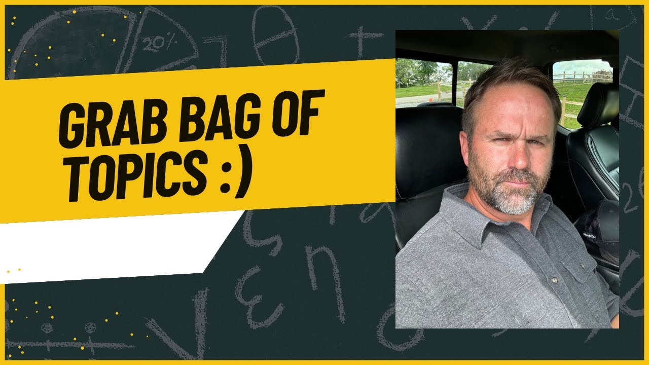 A Grab Bag of Topics