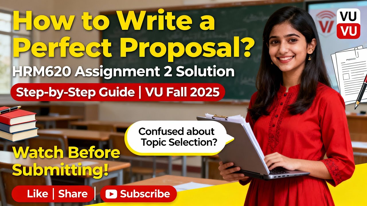 hrm620 assignment 2 solution fall 2025 | How to Write Proposal & Select Topic | VU Fall 2025 | hrm