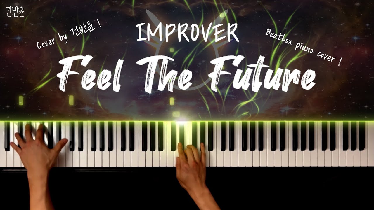 IMPROVER - Feel The Future extreme piano cover / 요즘 뜨고있는 레전드 비트박스 피아노 커버