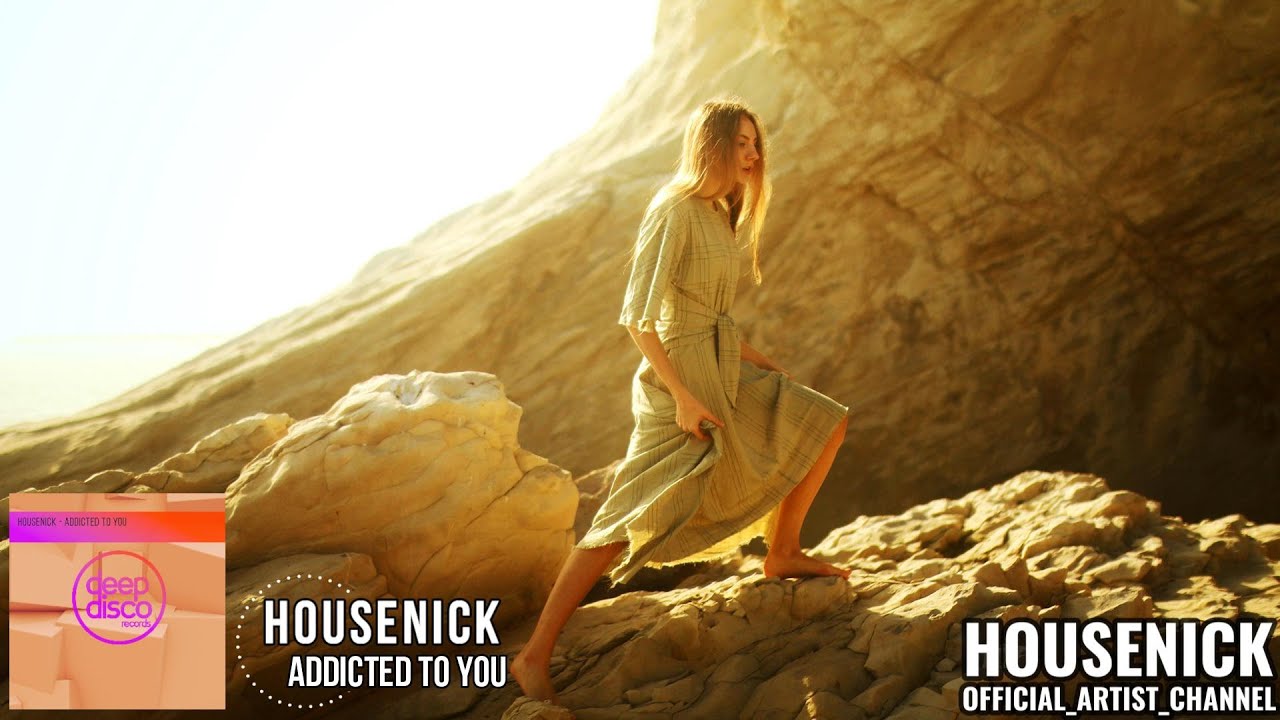 Housenick –  Addicted To You (Original Mix)