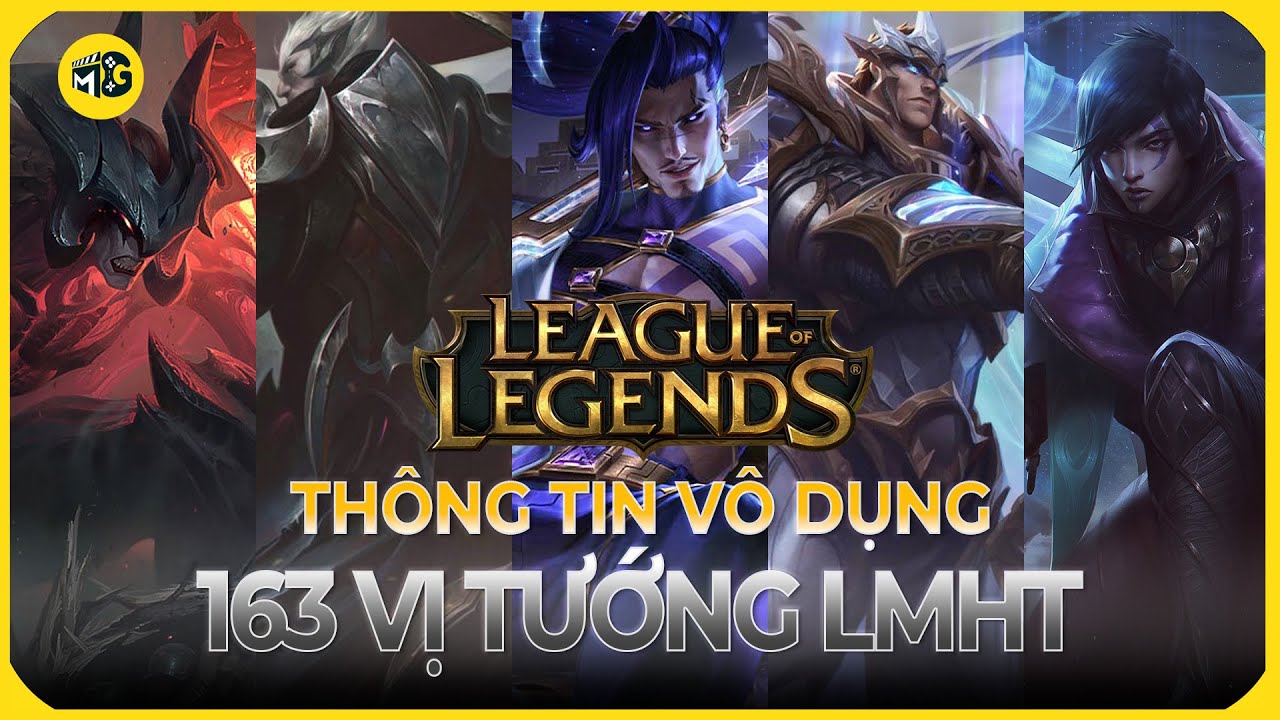 [Những Thông Tin Vô Dụng] #2 về 163 VỊ TƯỚNG của Liên Minh Huyền Thoại