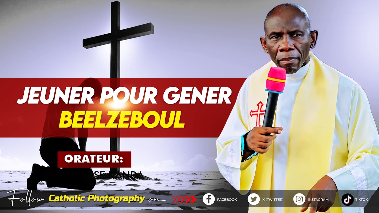JEUNER POUR GENER BEELZEBOUL - Abbé Blaise KANDA