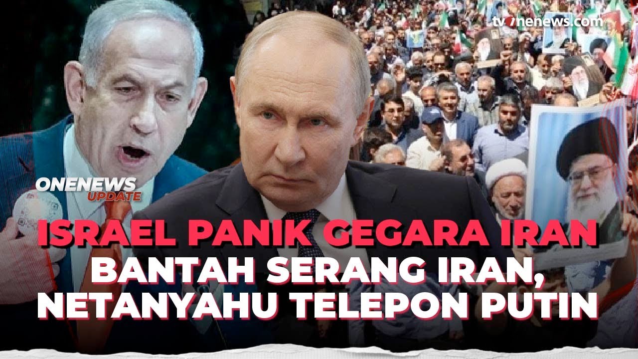 Netanyahu Bantah Mau Serang Iran, Minta Putin Yakinkan Teheran | OneNews Update