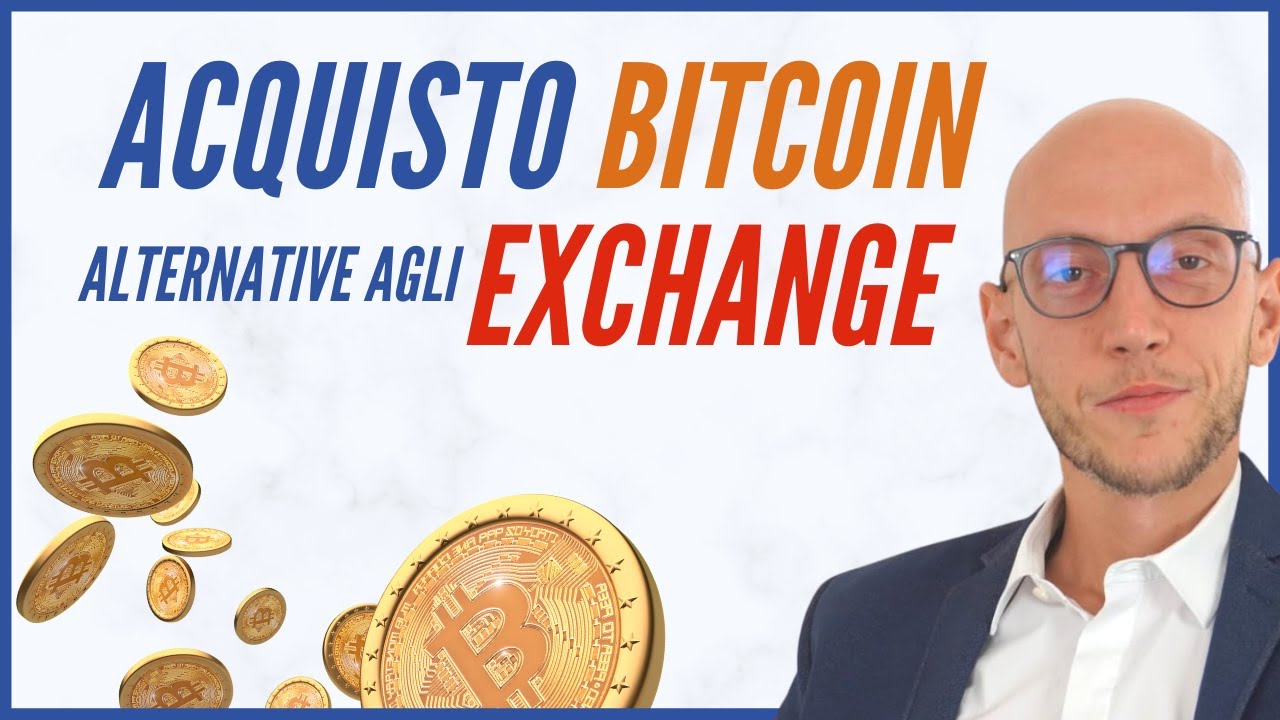 Acquistare BITCOIN: alternative agli Exchange (anche per aziende)