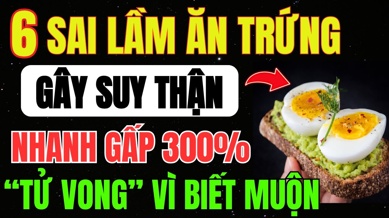 Người CAO TUỔI: 6 CÁCH Ăn TRỨNG CỰC ĐỘC Cần TRÁNH Ngay Kẻo SUY THẬN, Tăng CREATININE, Gây TIỂU ĐÊM!