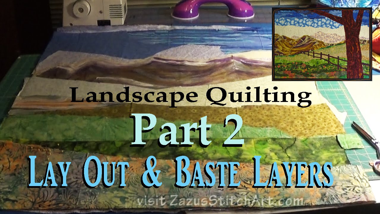 Lay Out & Baste Quilt | Part 2 Landscape Quilting Tutorial | Fiber Art by Zazu