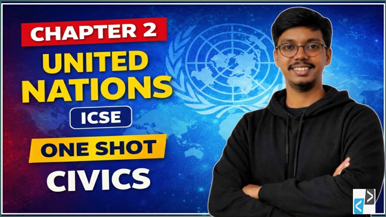 The United Nations | Class 8 ICSE Civics Chapter 2 | One Shot Full Chapter Explanation