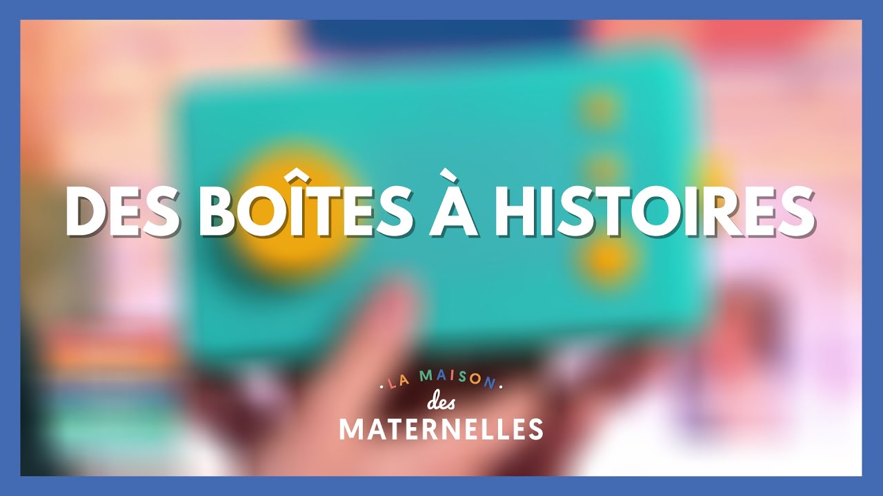 Des boîtes à histoires - La Maison des maternelles #LMDM