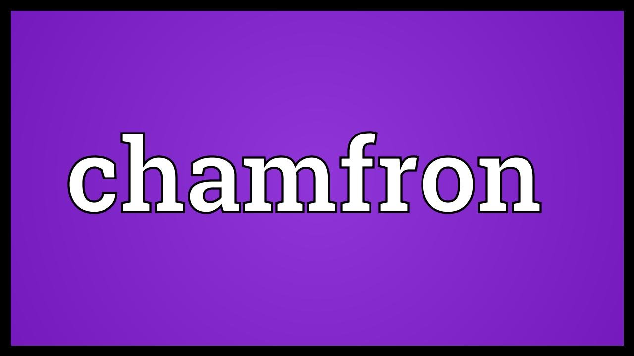 Chamfron Meaning
