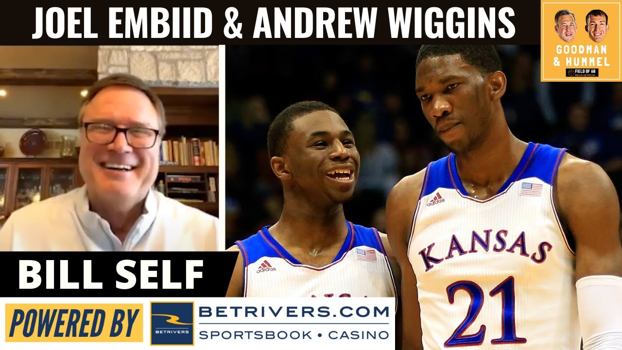 Joel Embiid & Andrew Wiggins' Year at Kansas w/Bill Self | Goodman and Hummel