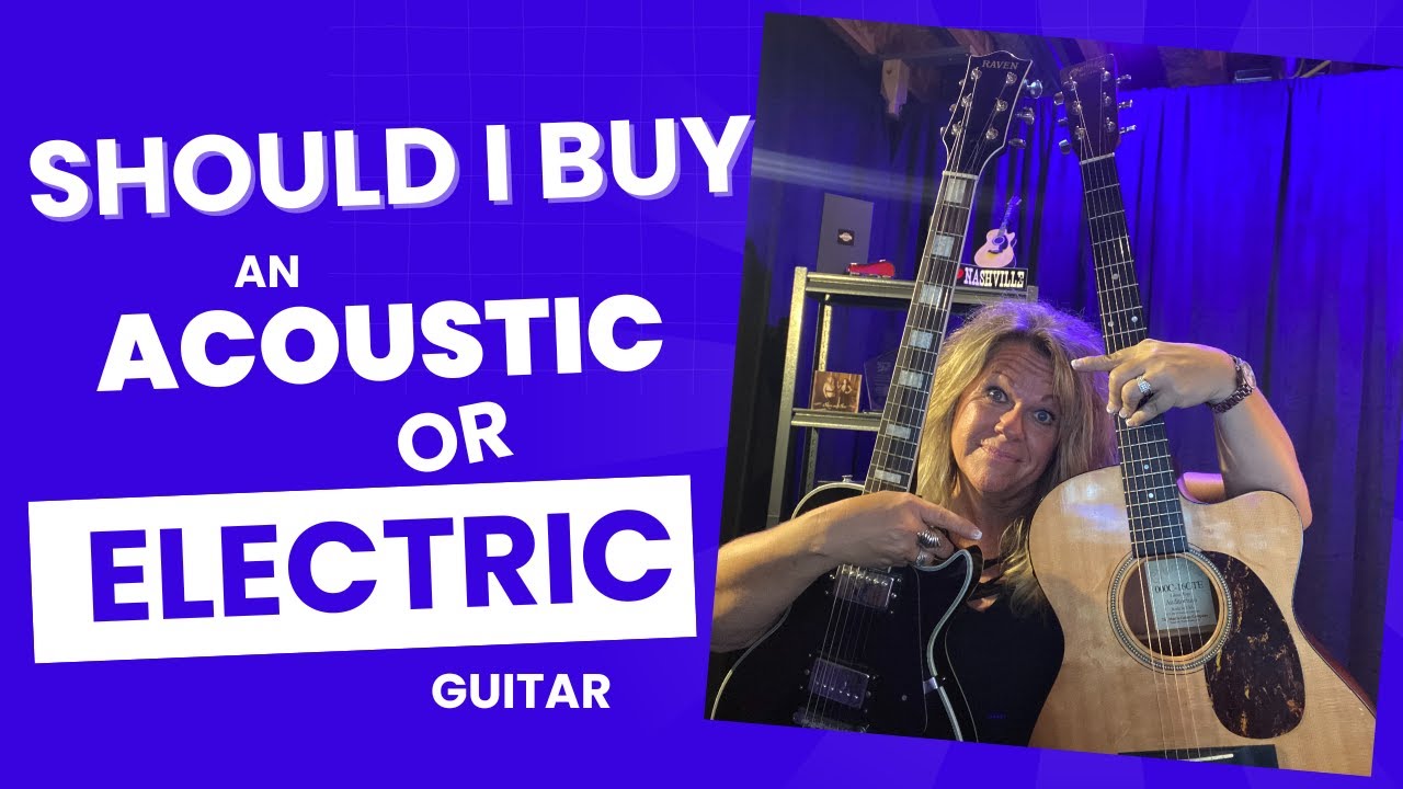 Beginner Guitarists - What Type of Guitar Do I Buy - Acoustic or Electric