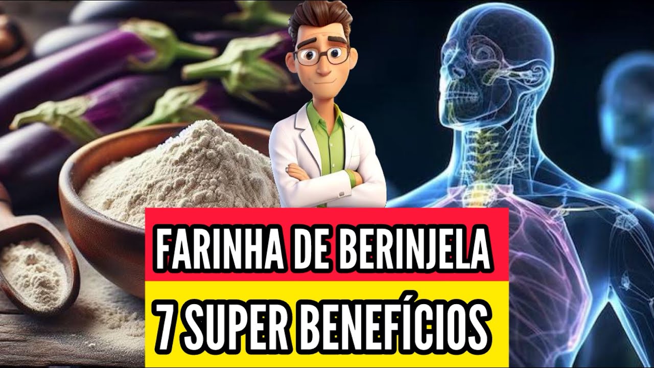 Descubra 7 Incríveis Benefícios da Farinha de Berinjela para sua Saúde!