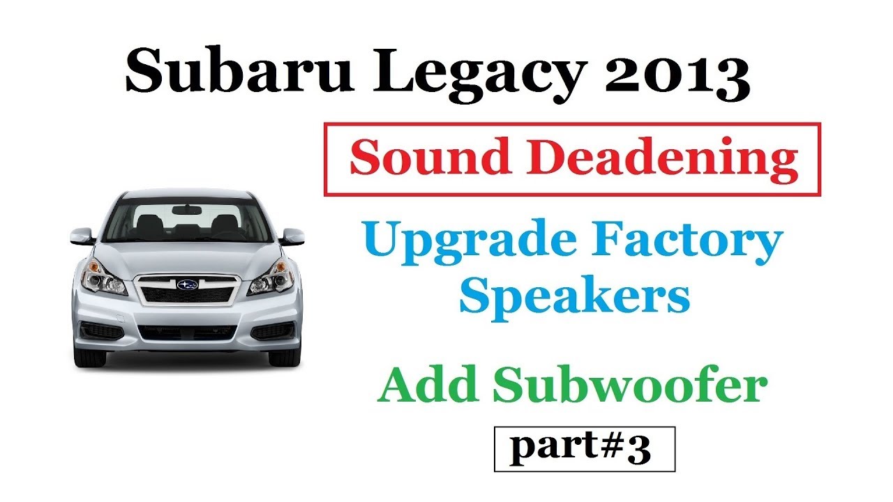 Subaru Legacy - Sound Deadening, Upgrade Speakers, Adding Subwoofer - Part#3
