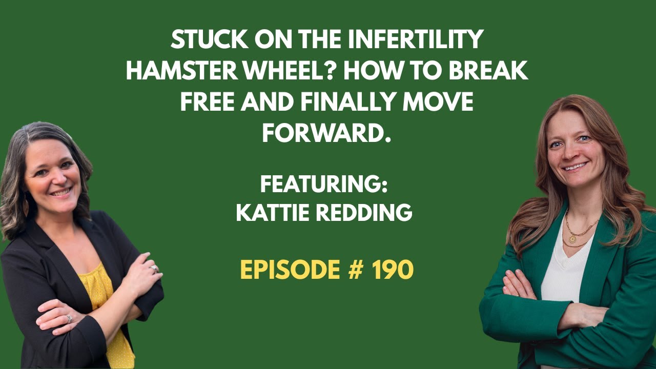 190: Stuck on Infertility Hamster Wheel? How to Break Free and Finally Move Forward - Katie FDN-P