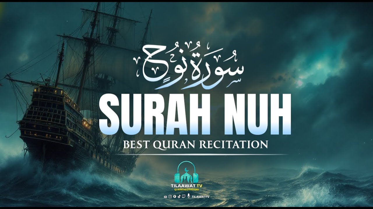 Surah Nuh (Noah) سورة نوح | Most beautiful recitation | Soft Voice | Tilaawat TV