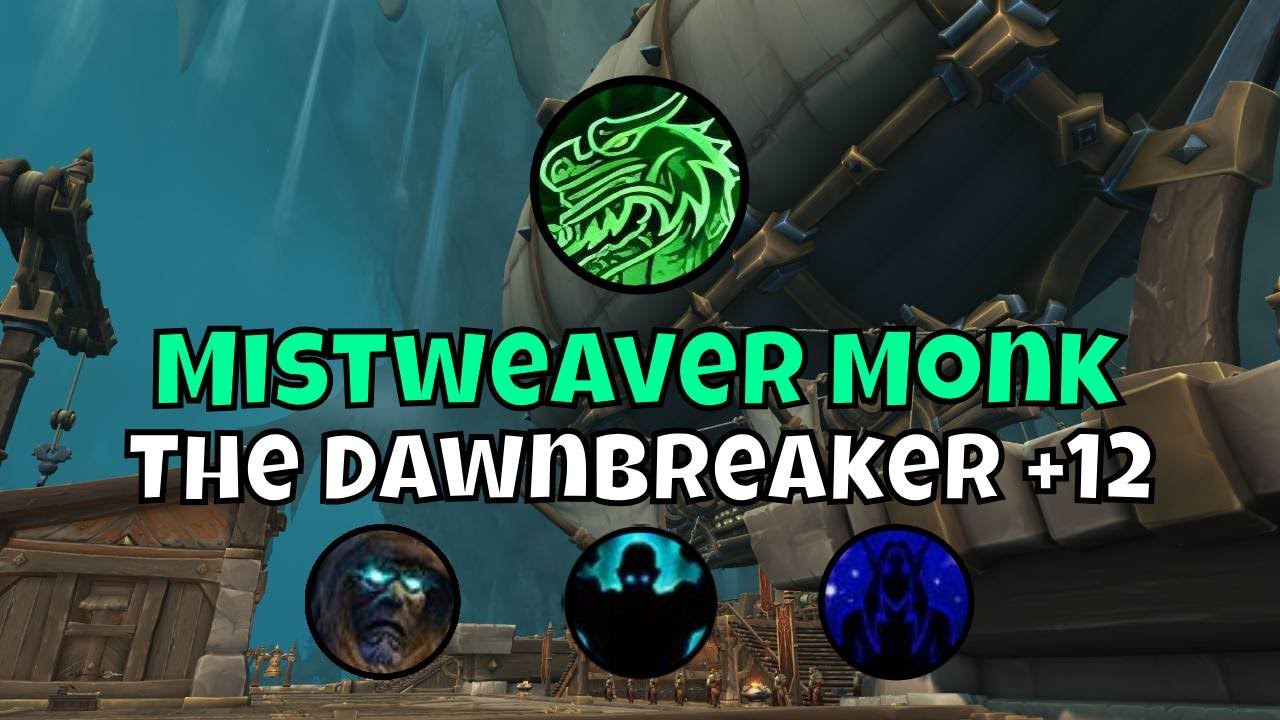+12 The Dawnbreaker Mistweaver Monk Season 3 The War Within Mythic+