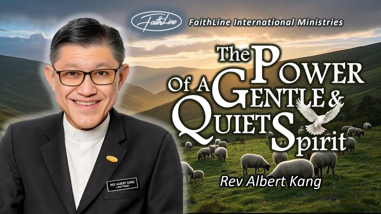 THE POWER OF A GENTLE & QUIET SPIRIT - Rev Albert Kang