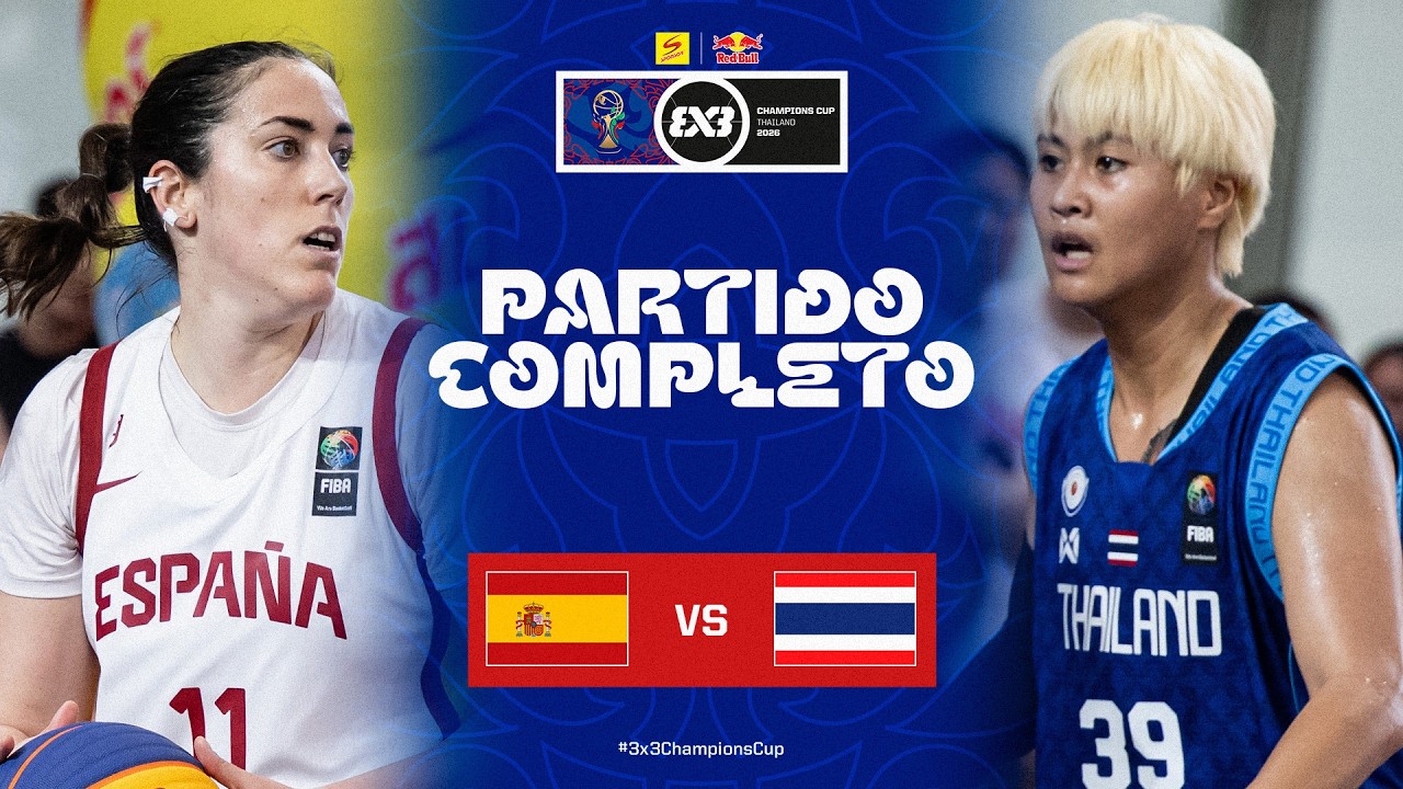 🇪🇸 España vs Tailandia 🇹🇭 | FIBA 3x3 Sponsor Red Bull Champions Cup 2026 | Partido completo Feminino