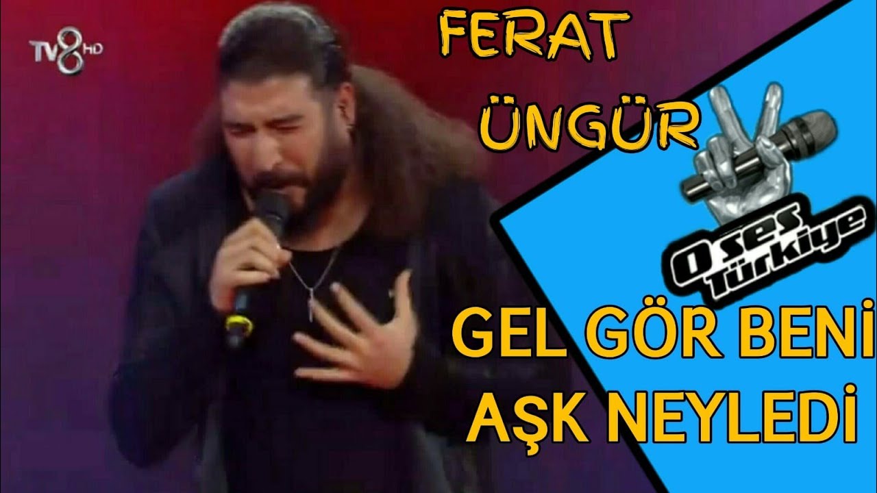 Ferat Üngür Gel Gör Beni Aşk Neyledi ( O SES TÜRKİYE FİNAL )