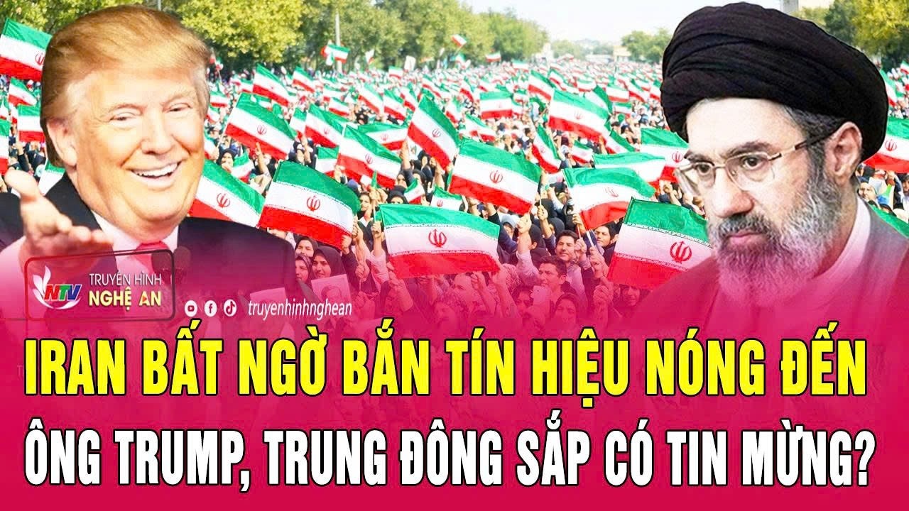 Iran bất ngờ bắn tín hiệu nóng đến ông Trump, Trung Đông sắp có tin mừng?