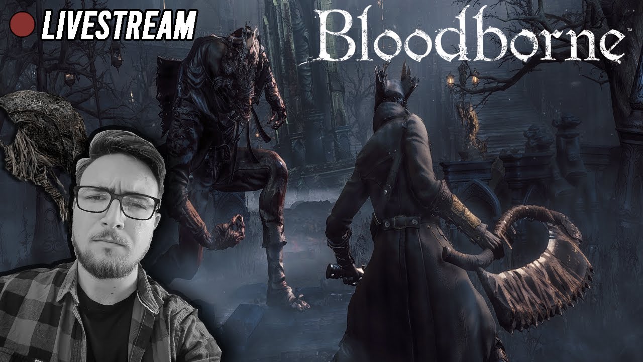 Krew! Straszna krew! - Bloodborne #2