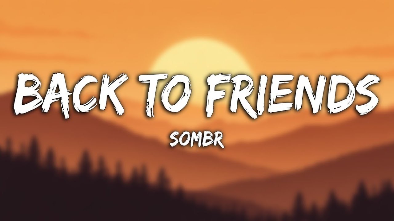 Sombr - Back To Friends | Lyrics