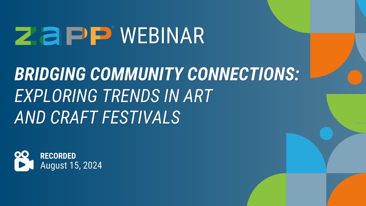 ZAPP Webinars | Bridging Community Connections: Exploring Trends in Art and Craft Festivals