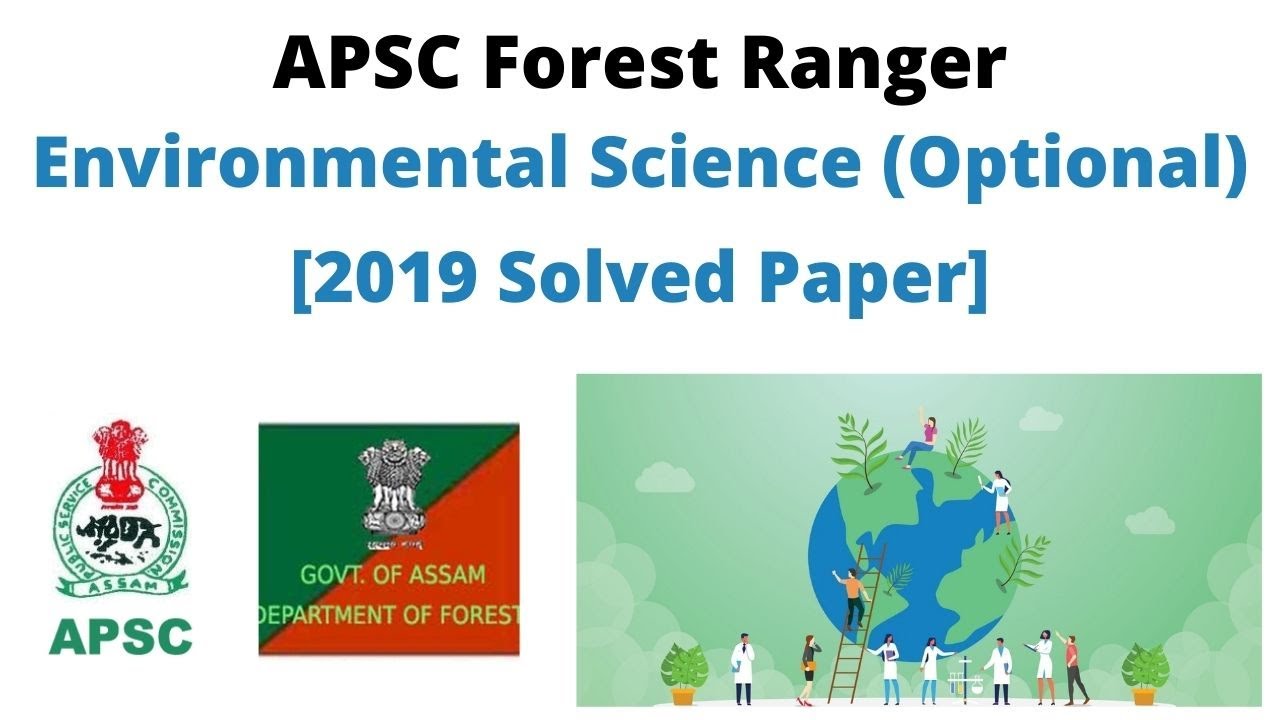 APSC Forest Ranger: Environmental Science (Optional) [2019 Solved Paper]