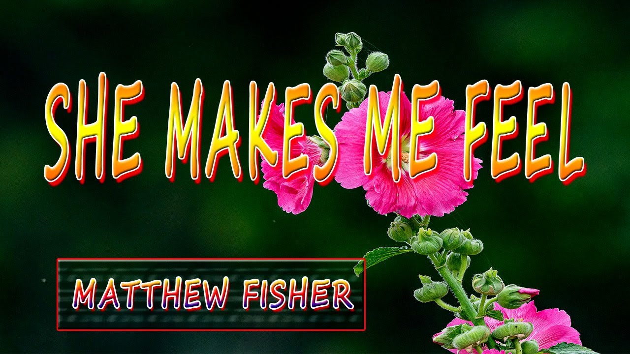 SHE MAKES ME FEEL [ karaoke version ] popularized by MATTHEW FISHER
