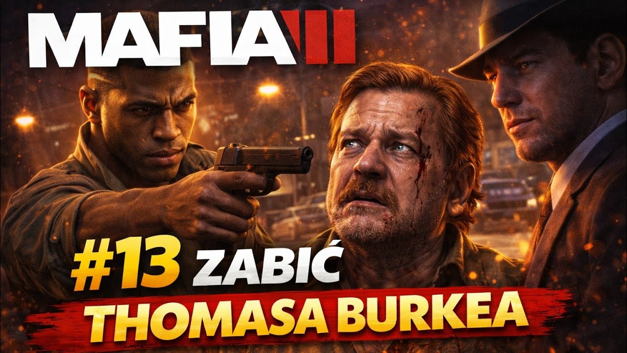 MAFIA III - #13 '' Zabić Thomasa Burke'a ''
